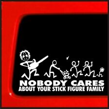 Nobody Cares About Your Stick Figure Family Sticker Chainsaw Car Truck Funny