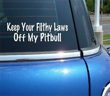 Keep Your Filthy Laws Off My Pitbull Pit Bull Decal Sticker Dog Wall Decor