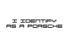 I Identify As A Porsche Decal