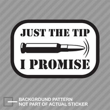 Bullet Just The Tip I Promise Sticker Decal Vinyl 2a Gun Rights Funny