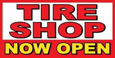 Tire Shop Now Open Banner Sign - Sizes 24 48 72 96 120
