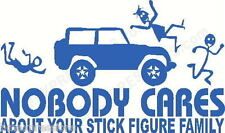 Nobody Cares About Your Stick Figure Family Vinyl Decal Your Color Sticker
