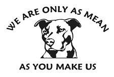 You Make Us Mean Pitbull Vinyl Decal Dog Breed Laptop Window Choose Color