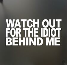 Watch Out For The Idiot Sticker Honda Jdm Funny Drift Lowered Car Window Decal