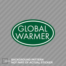 Oval Global Warmer Sticker Decal Vinyl Anti Liberal Warming