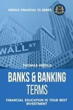 Banks Banking Terms - Financial Education Is Your Best Investment By Herold