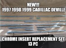 New 1997-1999 Cadillac Deville Chrome Trim Molding Insert Replacement Set-13 Pc