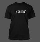 Got Dummy - Mens Funny T-shirt New Rare
