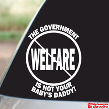 The Government Is Not Your Babys Daddy Anti Welfare Vinyl Decal Window Sticker