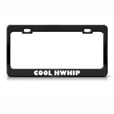 Metal License Plate Frame Cool Hwhip Whip Humor Funny Car Accessories Black