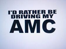 Amc Vinyl Window Sticker Id Rather Be Driving My Car Parts Amx Hornet Spirit